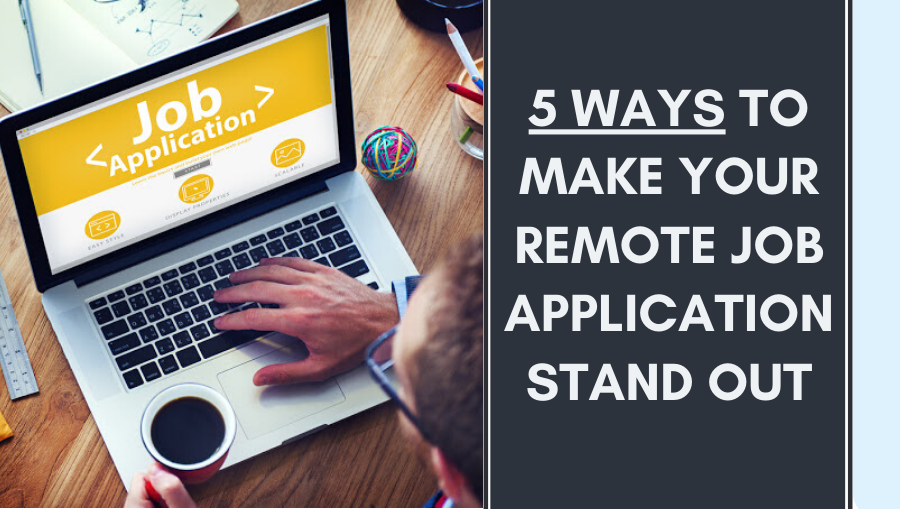 5 Ways to make your Remote Job Application stand out